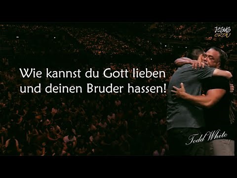 WIE KANNST DU GOTT LIEBEN UND DEINEN BRUDER HASSEN | TODD WHITE | GERMAN | DEUTSCH