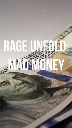 Rage Unfold: Mad Money (A Song About Money )