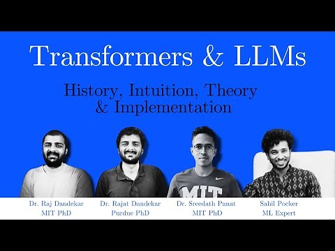 Transformers and LLM: History, Theory, Intuition and Implementation | By MIT, Purdue PhDs