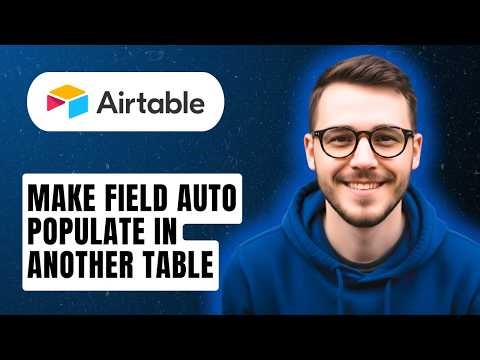 How To Make Field Auto Populate In Another Table On Airtable [2026 Guide]