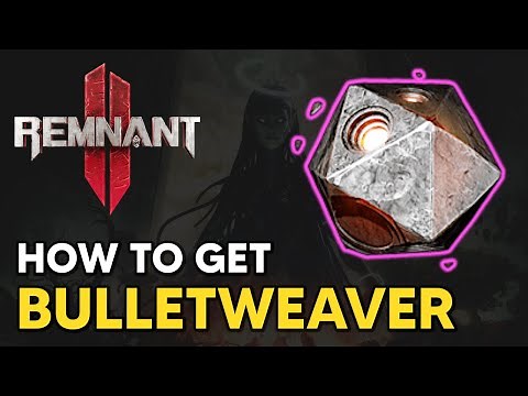 Remnant 2 - How to get BULLETWEAVER Mutator