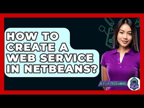 How To Create A Web Service In NetBeans? - Next LVL Programming