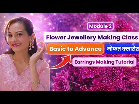 फुलांचे दागिने | Flower Jewellery making Class | flower jewellery making at Home | Module - 2