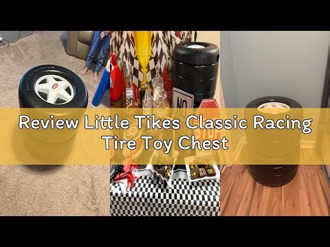 Review Little Tikes Classic Racing Tire Toy Chest