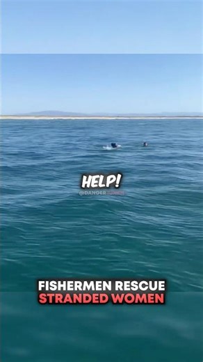 Fishermen RESCUE Stranded Women 😳