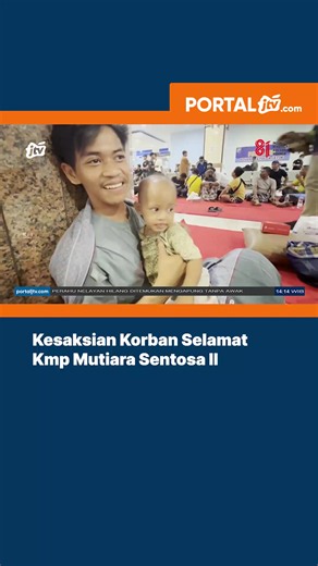 Kesaksian Korban Selamat Kmp Mutiara Sentosa II