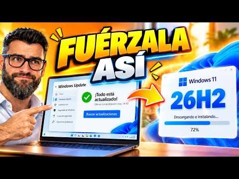 Windows 11 26H2 NO APARECE: Así puedes FORZAR la actualización