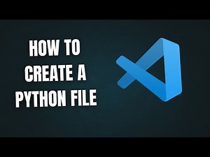 How to Create a Python File in Visual Studio (2025)