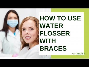 How to Use Water Flosser with Braces