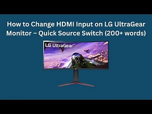 How to Change HDMI Input on LG UltraGear Monitor – Quick Source Switch