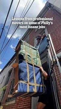 Lessons from professional movers on some of Philly's most insane jobs