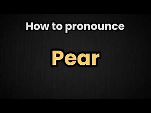 Pear Pronunciation | How To Say Pear