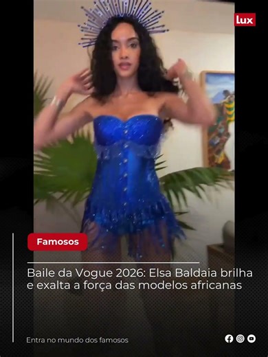 Baile da Vogue 2026: Elsa Baldaia brilha e exalta a força das modelos africanas