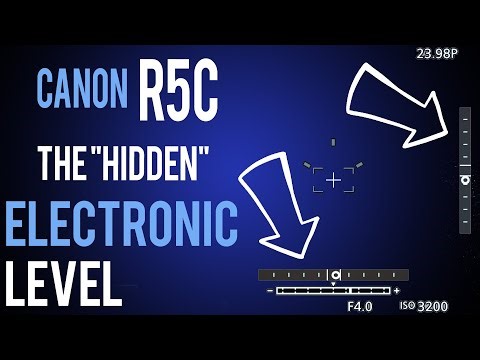 CANON R5C: The "HIDDEN" ELECTRONIC LEVEL