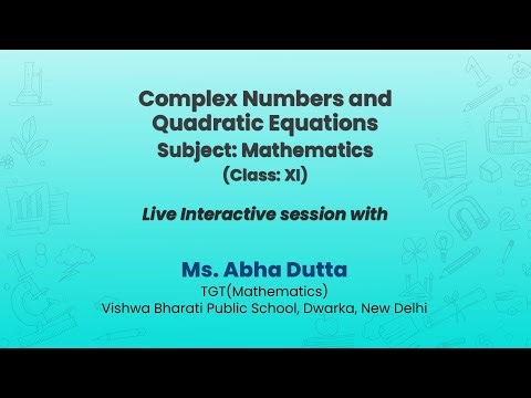 NCERT Complex Numbers and Quadratic Equations Subject: Mathematics Class: XI Live