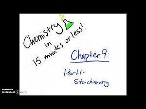 Chapter 9: Part I - Stoichiometry (Chem in 15 minutes or less)