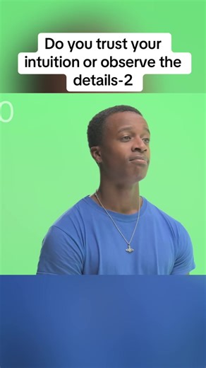 Trusting Intuition vs. Observing Details