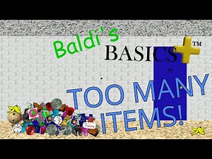 Baldi's Basics Plus BUT there's too many ITEMS | Baldi's Basics Plus Mod