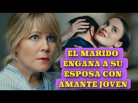 EL MARIDO ENGAÑA A SU ESPOSA CON AMANTE JOVEN | Romántica - Series y novelas