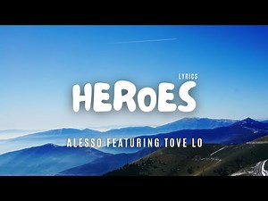 Alesso featuring Tove Lo - Heroes "We Could Be" - Lyric Video