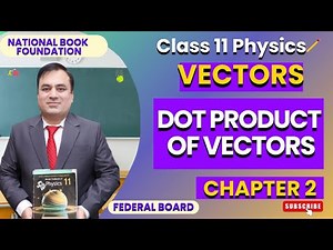 Physics 11 Chapter 2: Vectors | Dot Product of Vectors | National Book Foundation