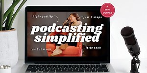 How to Start a Simple, Stress-Free Podcast on Substack