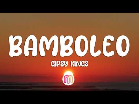 Gipsy Kings - Bamboléo (Letra / Lyrics)