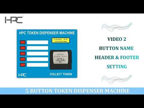 HPC 22 Token Dispenser Machine – Header Footer Setting & Button Name Setup