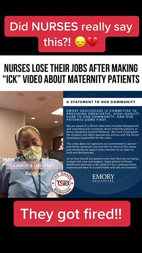 Four nurses have lost their jobs after appearing in a viral TikTok video talking about maternity patient “icks”. Emory University Hospital Midtown, in Atlanta US, released a statement saying that the comments were “disrespectful and unprofessional” and that patients should be “treated with care and respect” at all times. #theshadeborough #tsb