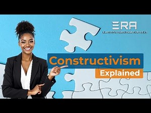 ERA | Constructivism Explained