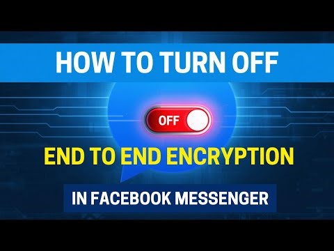 How To Turn Off End To End Encryption In Facebook Messenger