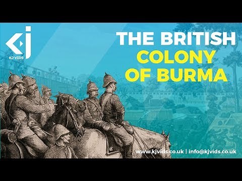 The BRITISH Colonisation of BURMA - KJ Vids