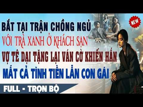 Bắt gặp chồng ngủ với bồ tại khách sạn, tôi sửng sốt khi thấy hắn mất cả tình tiền, cảnh tượng khi