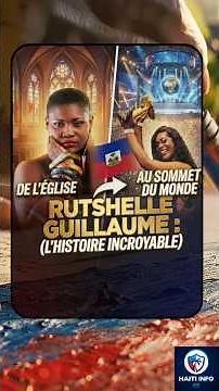 Rutshelle Guillaume : De l'Église au Sommet du Monde (L'Histoire Incroyable) 🇭🇹👑