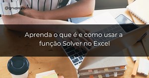 O que é Solver? Aprenda a usar essa função do Excel!