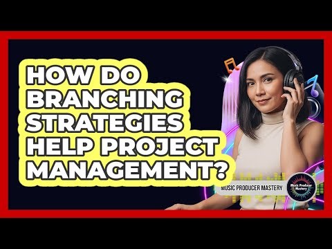 How Do Branching Strategies Help Project Management?