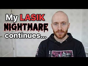 My Life-Altering Laser Eye Surgery | The Complications Continue