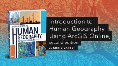Introduction to Human Geography Using ArcGIS Online, second edition | Official Esri Press Trailer