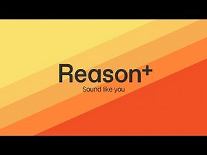 Reason+ - Sound like you