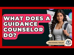 What Does A Guidance Counselor Do? - High School Toolkit