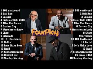 Fourplay Best Songs - Fourplay Greatest Hits Playlist