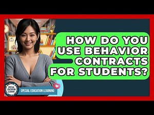 How Do You Use Behavior Contracts For Students? - Special Education Learning