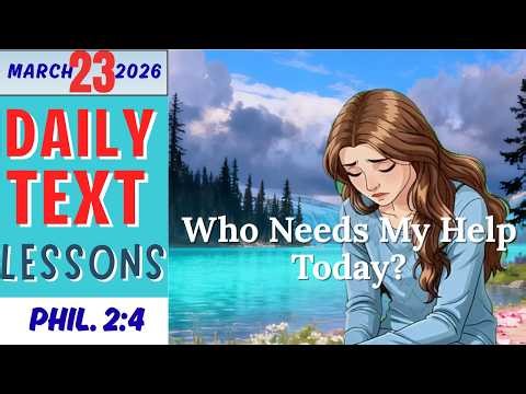 JW Daily Text Lesson | Who Needs My Help Today? | Philippians 4:6 | March 23
