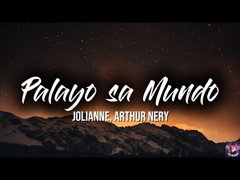 Jolianne, Arthur Nery - Palayo Sa Mundo (Lyrics)