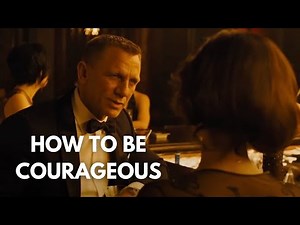 How to be courageous