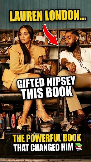 Lauren London Gifted Nipsey Hussle a Book That Changed How He Thinks