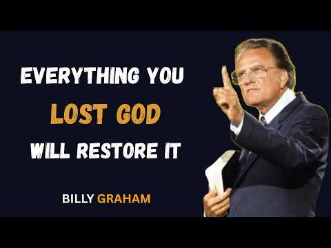 Everything You Lost—God Will Restore It - Billy Graham