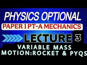 Lecture-3 VARIABLE MASS: Rocket Motion| MECHANICS | UPSC PHYSICS OPTIONAL | Bsc Sem 1