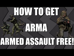 How To Get Arma Armed Assault Free!!!