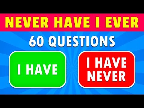 Never Have I Ever… | 60 Questions ✅❌